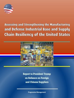 cover image of Assessing and Strengthening the Manufacturing and Defense Industrial Base and Supply Chain Resiliency of the United States